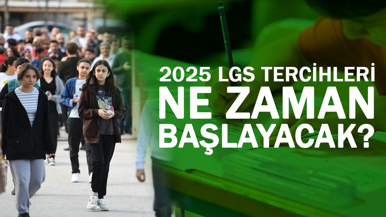 2025 LGS tercihleri ne zaman yapılacak? Lise boş kontenjanlar ne zaman açıklanacak?