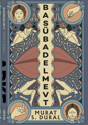 Murat S. Dural’dan Yeni Kitap: Basübadelmevt - Resim : 1