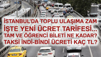 İstanbul'da toplu taşıma &uuml;cretlerine son dakika zammı! Taksi indi- bindi &uuml;creti ne kadar oldu?