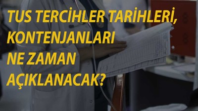 TUS tercihleri ne zaman başlayacak? 2025 TUS kontenjanları ve taban puanları açıklandı mı?
