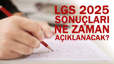 2025 LGS sonuçları açıklandı mı?