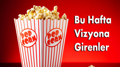 Bu hafta vizyona girenler