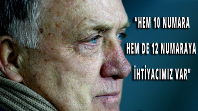 "Hem 10 hem de 12'ye ihtiyacımız var"
