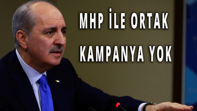 "Ortak kampanya yok"