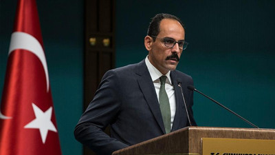 Kalın: YPG'ye yatırım yaptılar, işin içinden çıkamıyorlar