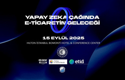 'Yapay Zekâ Çağında E-Ticaretin Geleceği Zirvesi' 15 Eylül'de düzenlenecek