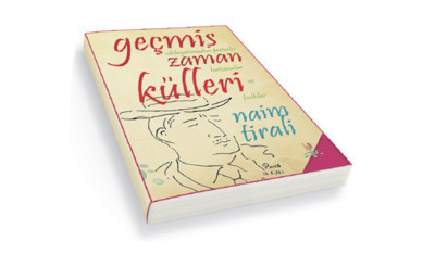 sıcaklığı yitmeyen "geçmiş zaman külleri"