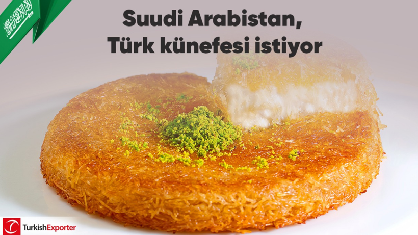 Suudi Arabistan, Türk künefesi ve tatlıları istiyor