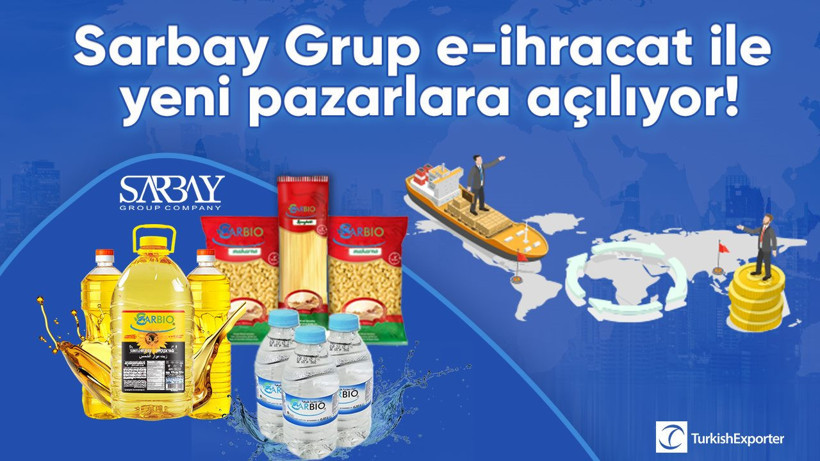 Sarbay Grup e-ihracat ile yeni pazarlara açılıyor!