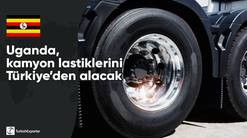 Uganda, kamyon lastiklerini Türkiye’den alacak