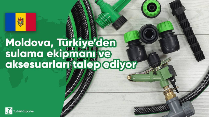 Moldova, Türkiye’den sulama ekipmanı ve aksesuarları talep ediyor