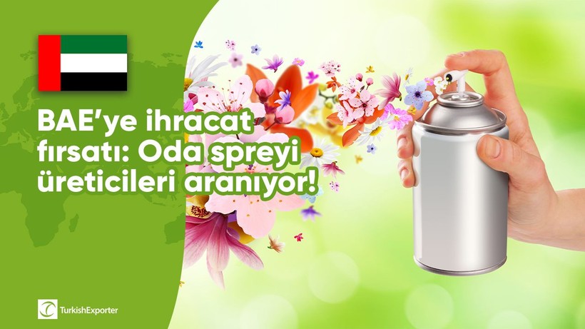 BAE’ye ihracat fırsatı: Oda spreyi üreticileri aranıyor!