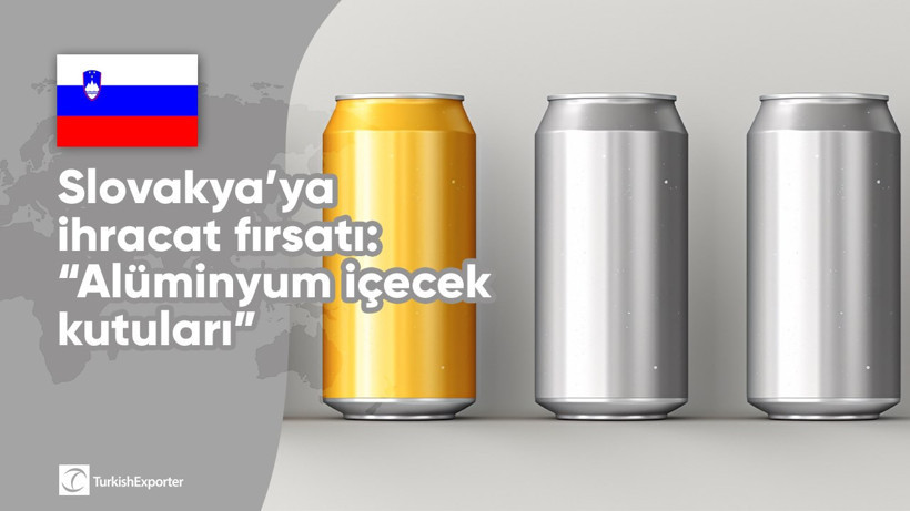 Slovakya’ya ihracat fırsatı: “Alüminyum içecek kutuları”