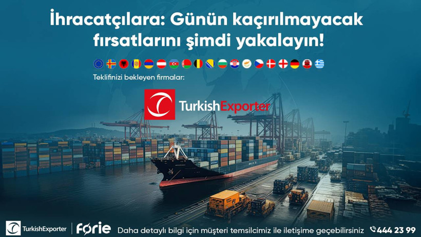 İhracatçılara: Günün kaçırılmayacak fırsatlarını şimdi yakalayın!