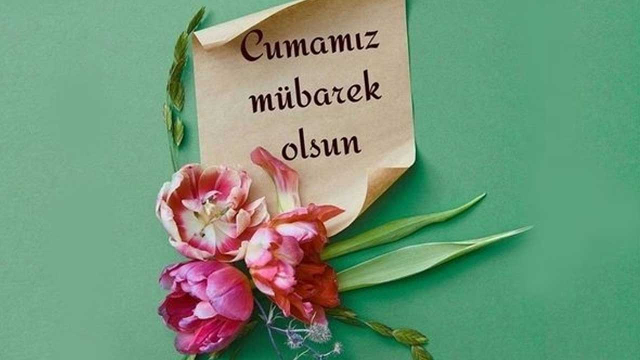 EN GÜZEL CUMA MESAJLARI... En yeni, anlamı, yeni, kısa-uzun, resimli cuma mesajları...